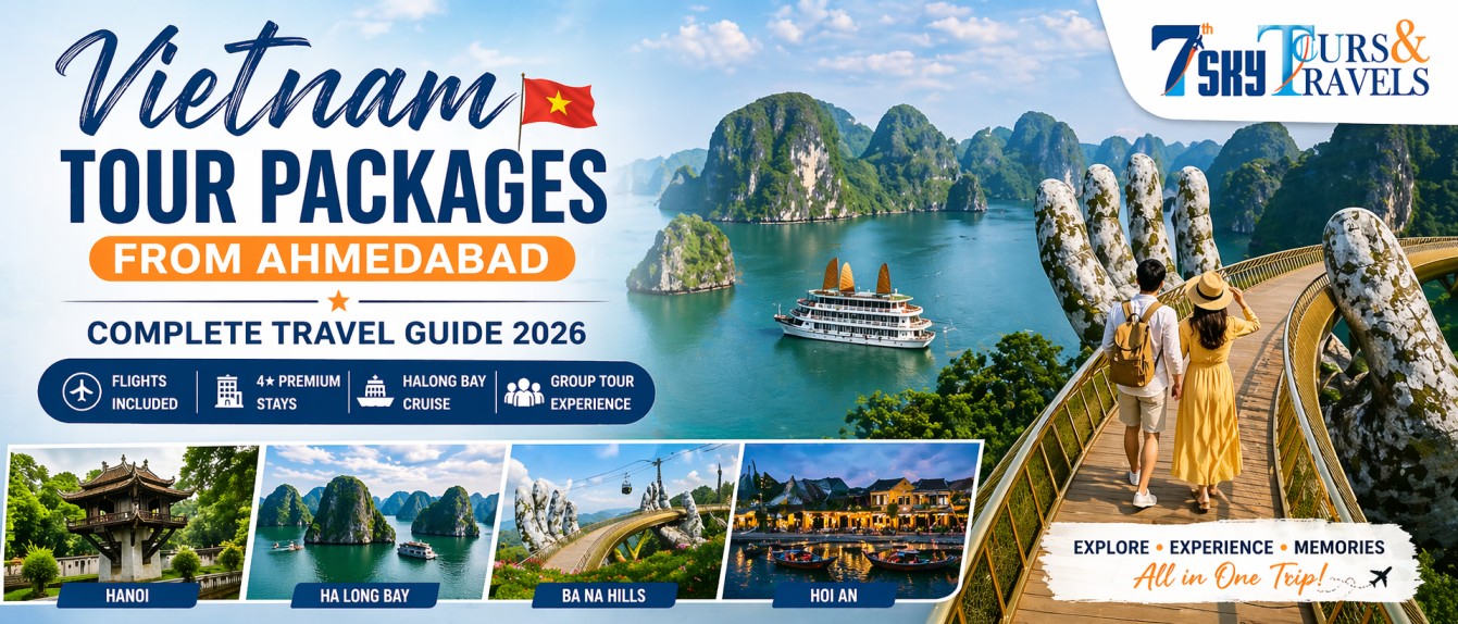 Vietnam Tour Packages from Ahmedabad – Complete Travel Guide 2026